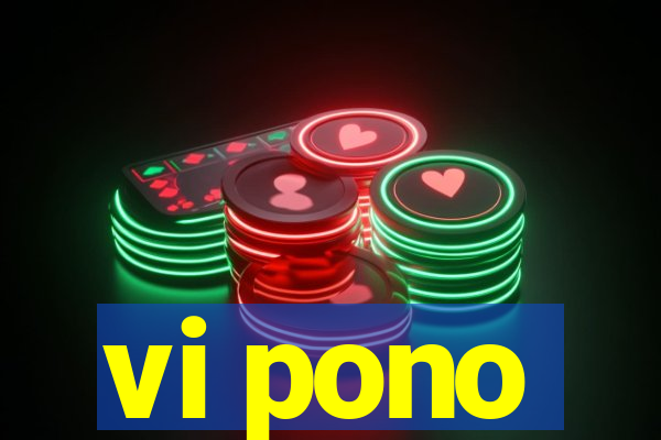 vi pono