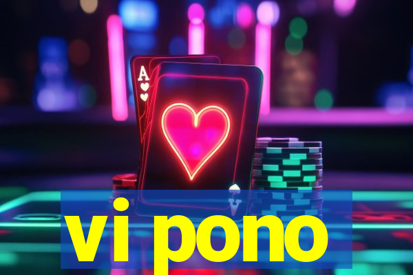 vi pono