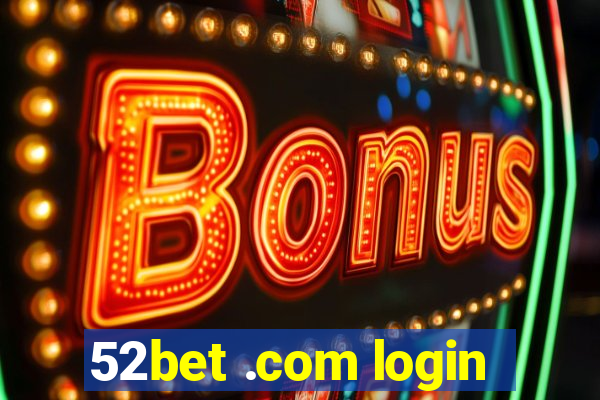 52bet .com login