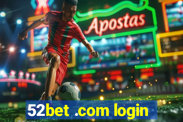 52bet .com login