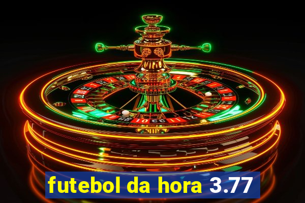 futebol da hora 3.77