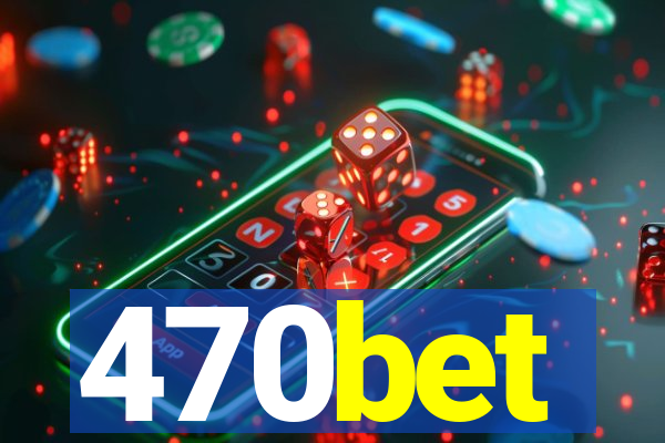 470bet