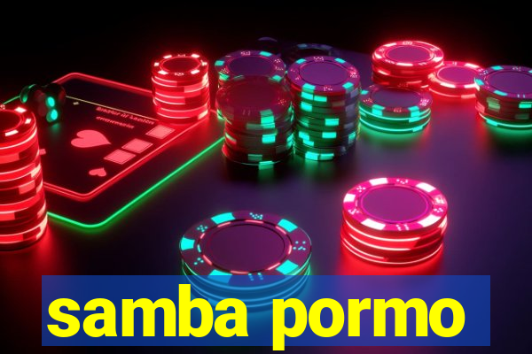 samba pormo