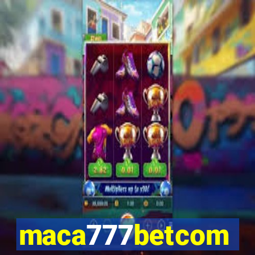 maca777betcom