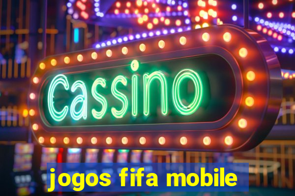 jogos fifa mobile