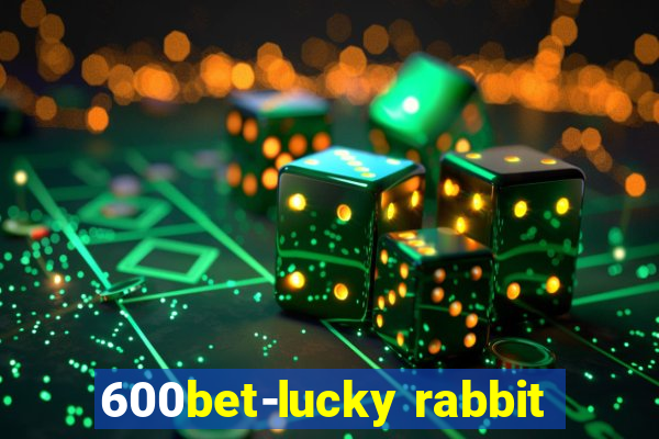 600bet-lucky rabbit