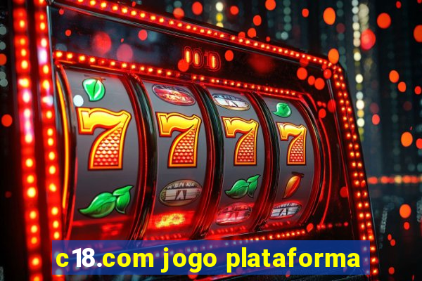 c18.com jogo plataforma