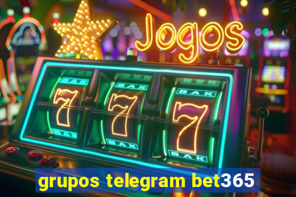 grupos telegram bet365