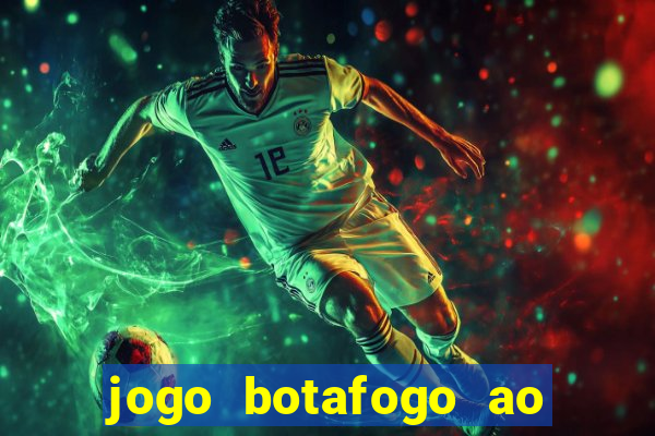 jogo botafogo ao vivo hd