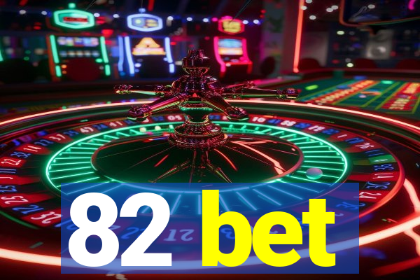 82 bet