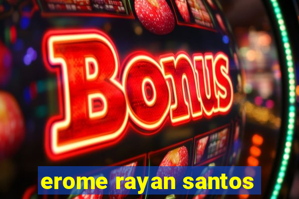 erome rayan santos