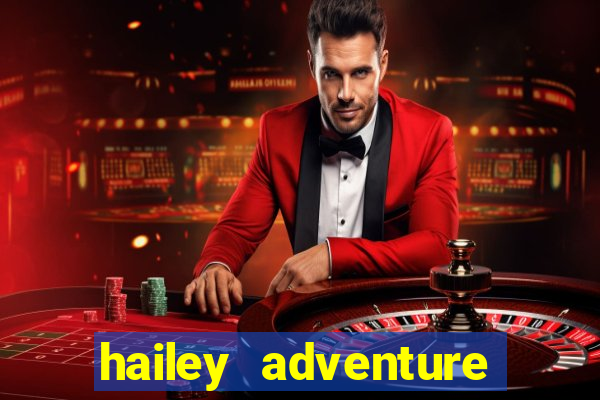 hailey adventure mod apk unlimited money