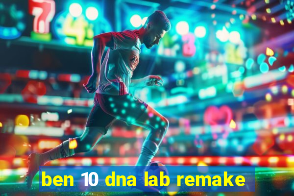 ben 10 dna lab remake