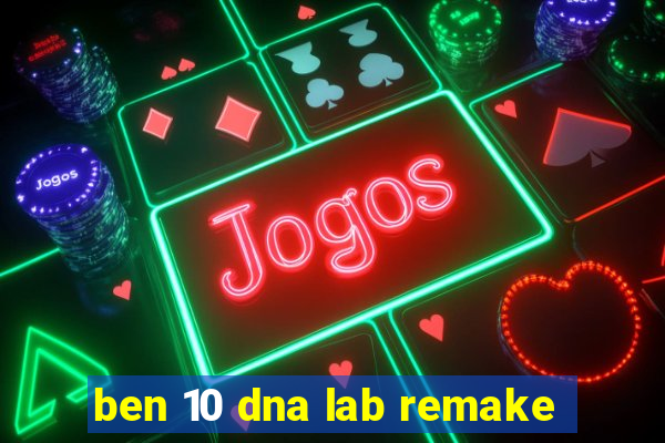 ben 10 dna lab remake