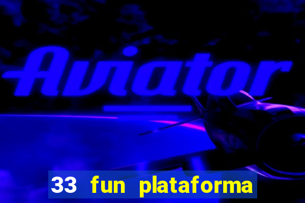 33 fun plataforma de jogos