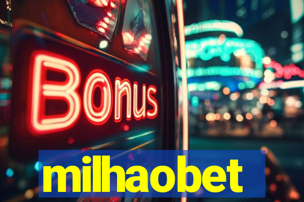 milhaobet