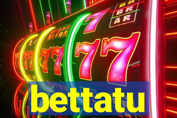 bettatu