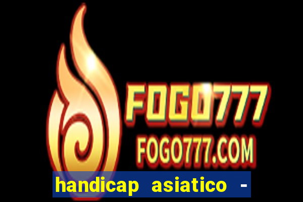 handicap asiatico - 0 5