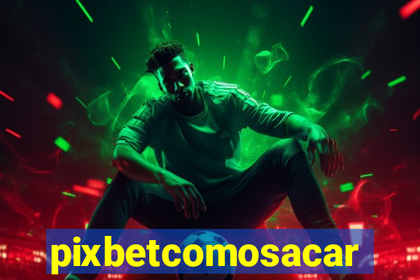 pixbetcomosacar