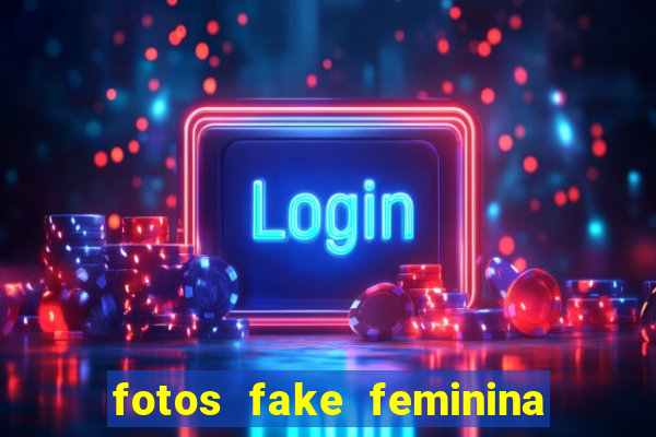 fotos fake feminina no espelho