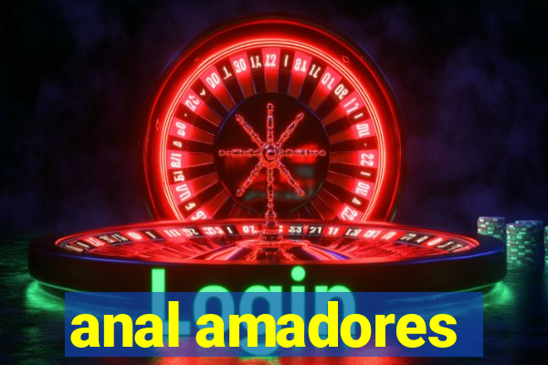 anal amadores