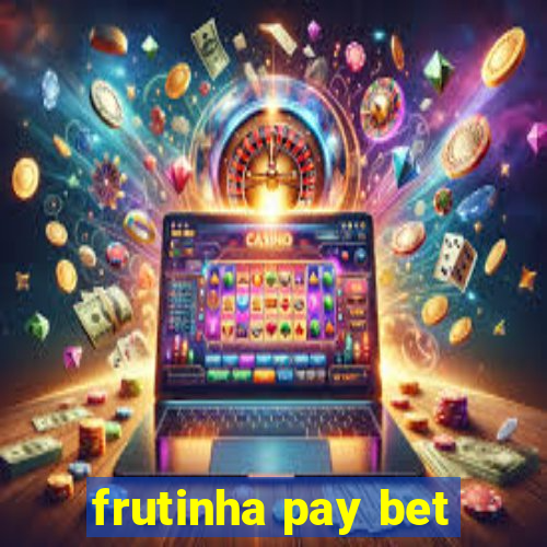 frutinha pay bet