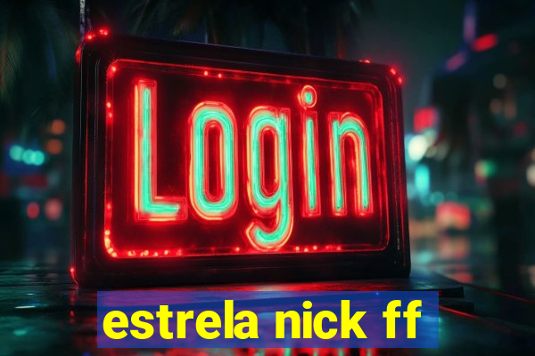 estrela nick ff