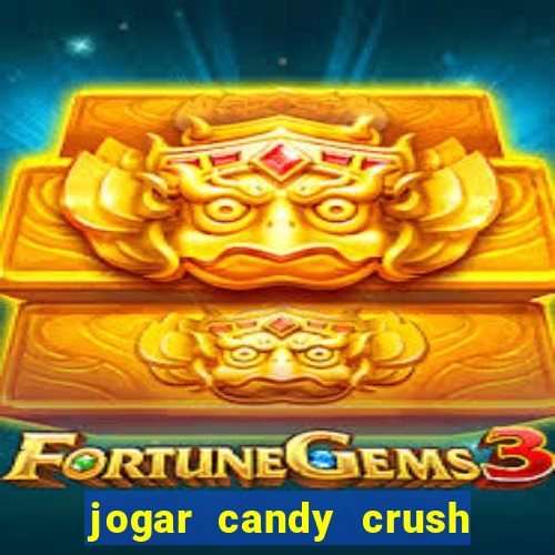 jogar candy crush e ganhar dinheiro