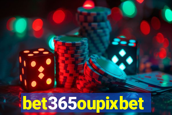 bet365oupixbet