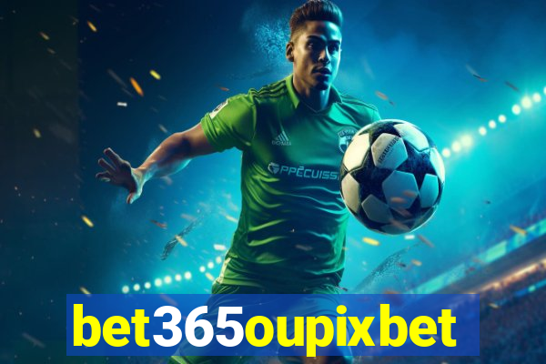 bet365oupixbet