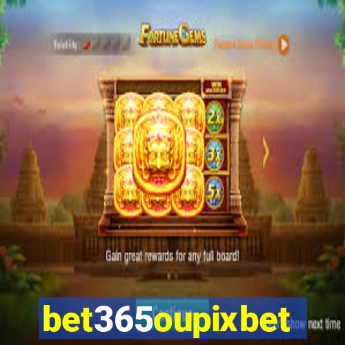 bet365oupixbet