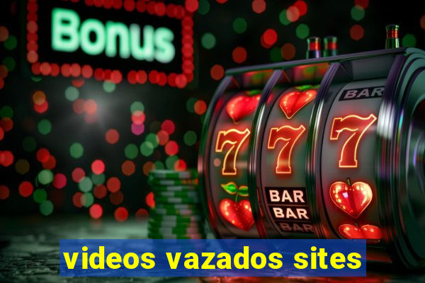 videos vazados sites