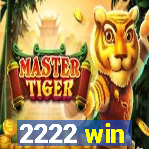 2222 win