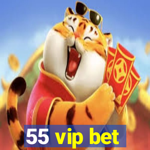 55 vip bet