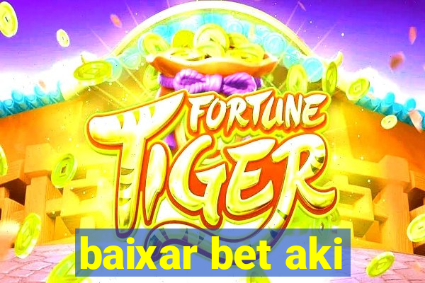 baixar bet aki