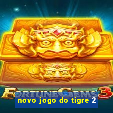 novo jogo do tigre 2