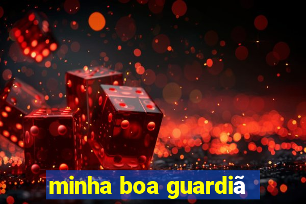 minha boa guardiã