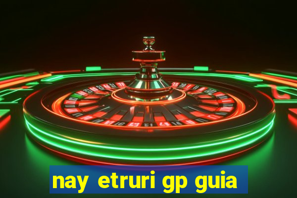 nay etruri gp guia