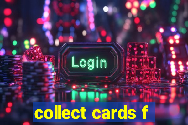 collect cards f