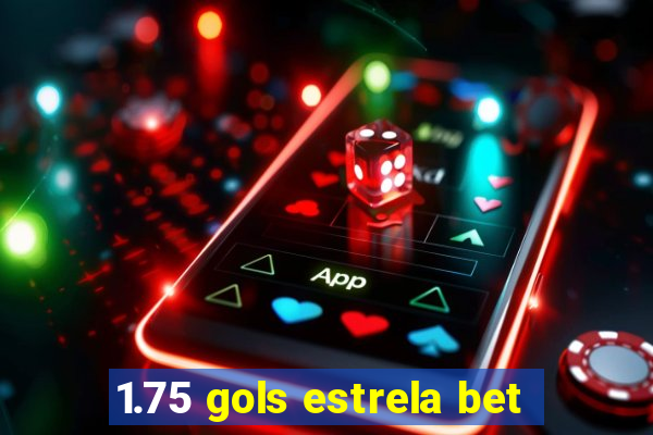 1.75 gols estrela bet