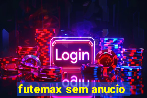 futemax sem anucio