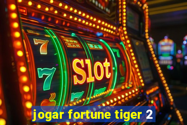 jogar fortune tiger 2