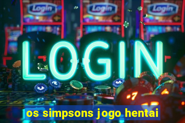 os simpsons jogo hentai