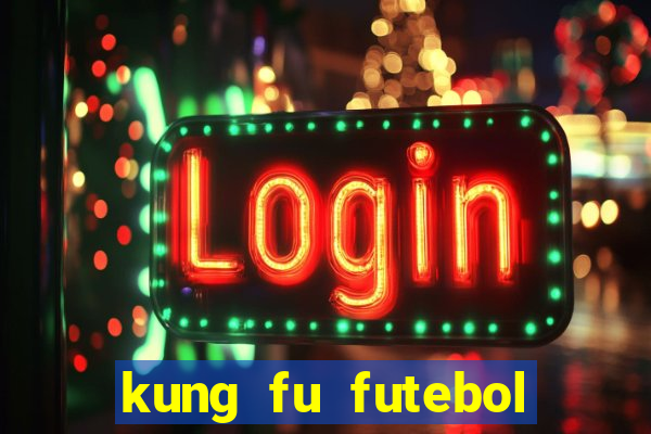 kung fu futebol clube dublado download utorrent