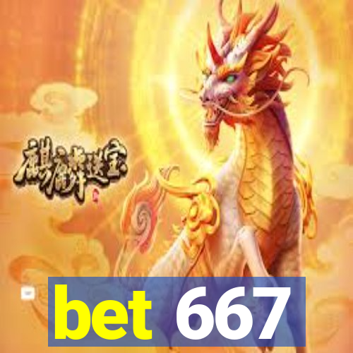 bet 667