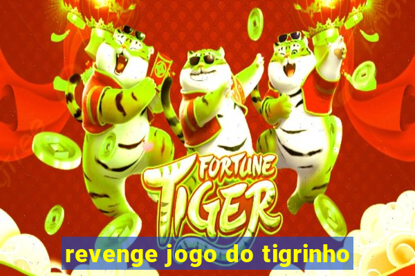 revenge jogo do tigrinho