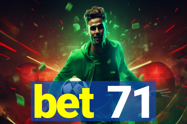 bet 71