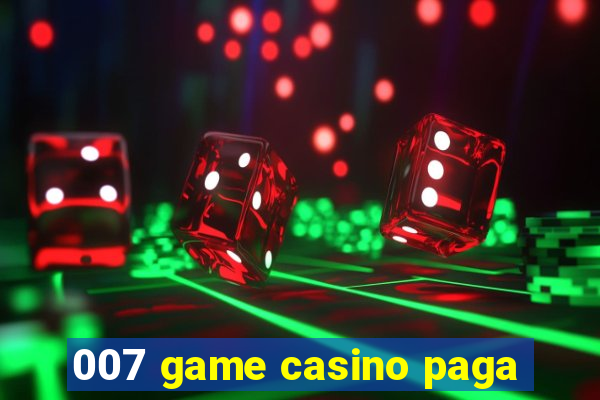 007 game casino paga