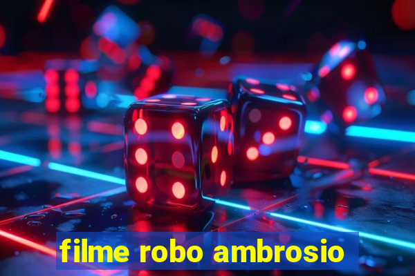 filme robo ambrosio