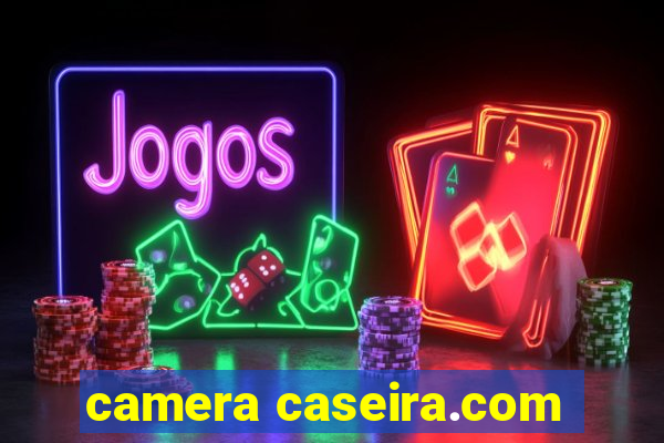 camera caseira.com